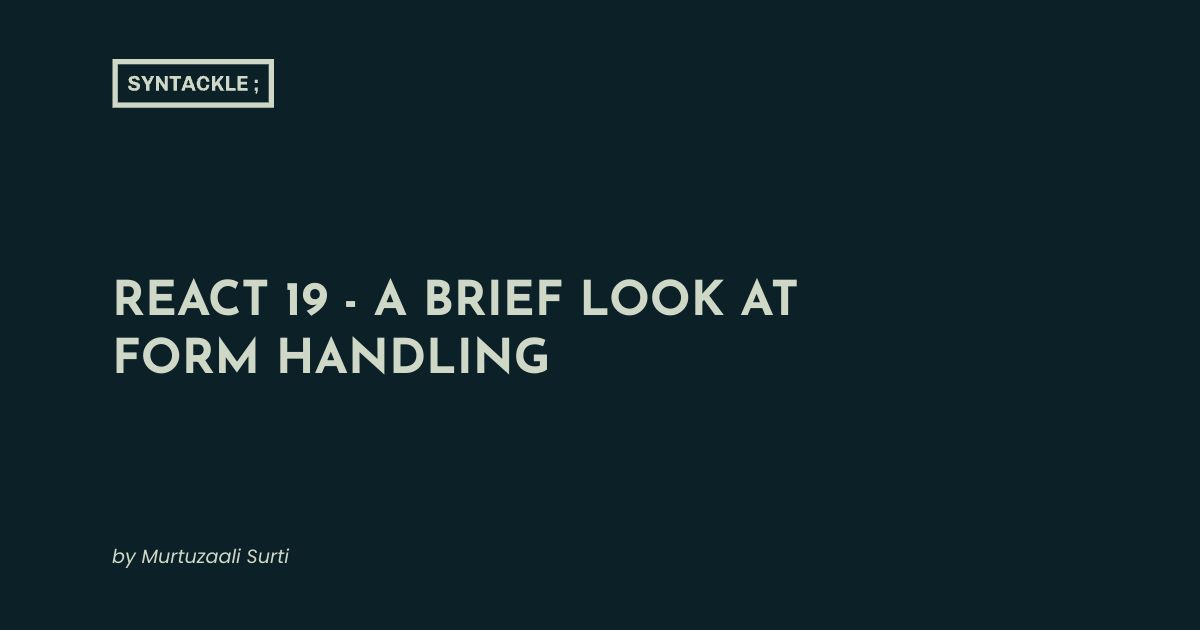 React 19 - A Brief Look At Form Handling